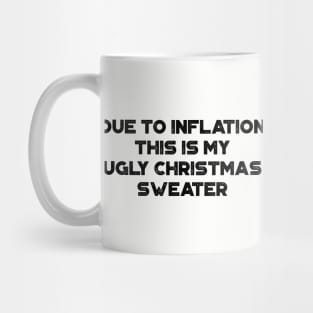 Due To Inflation This Is My Ugly Christmas Sweater Funny Vintage Retro Mug